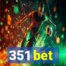 351 bet