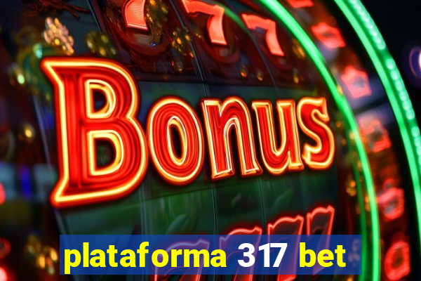 plataforma 317 bet