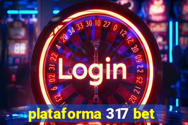 plataforma 317 bet