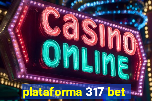 plataforma 317 bet