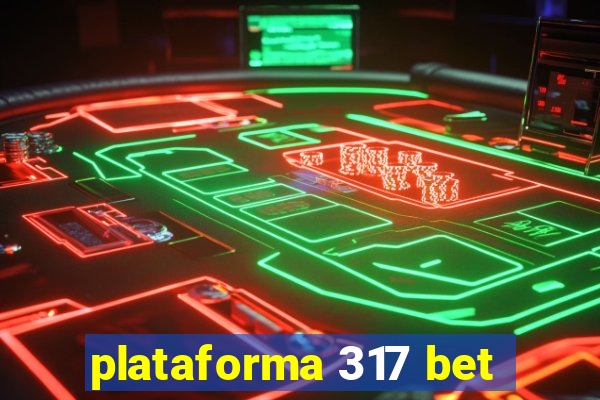 plataforma 317 bet