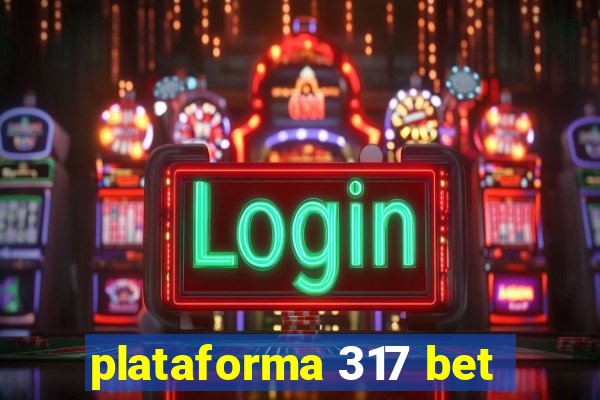 plataforma 317 bet