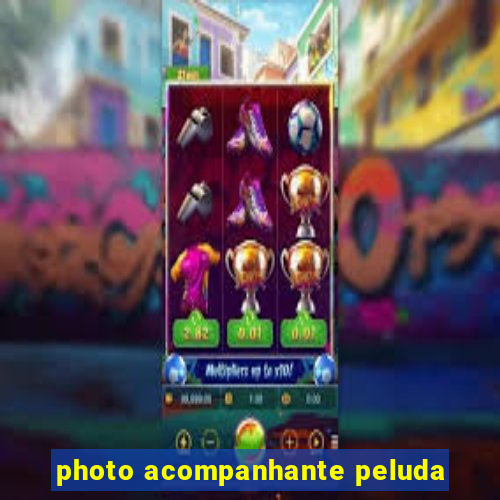 photo acompanhante peluda