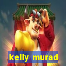 kelly murad