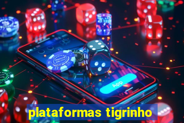 plataformas tigrinho