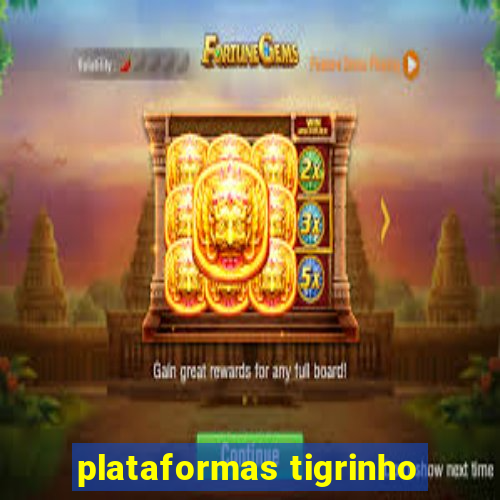 plataformas tigrinho