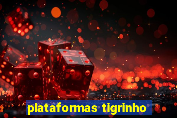 plataformas tigrinho