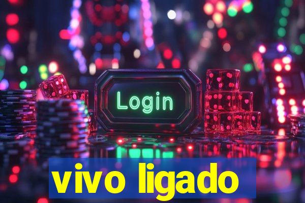 vivo ligado