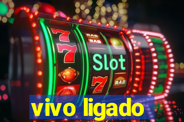 vivo ligado