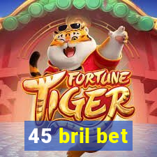 45 bril bet