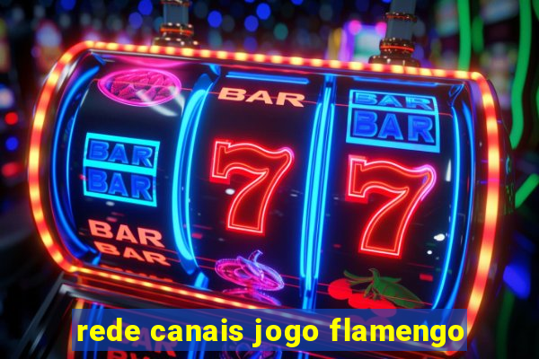 rede canais jogo flamengo