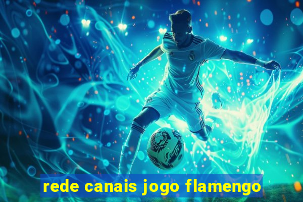 rede canais jogo flamengo