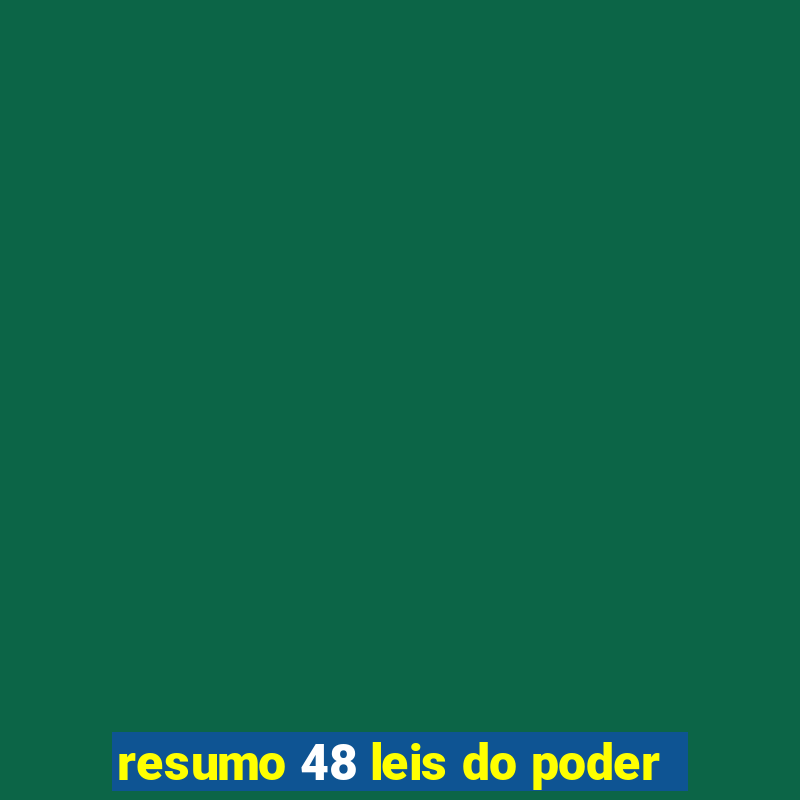 resumo 48 leis do poder