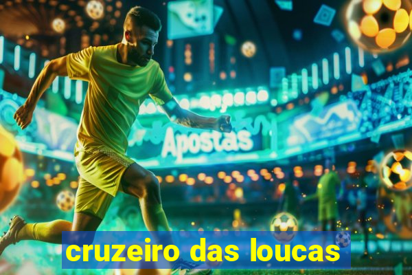 cruzeiro das loucas