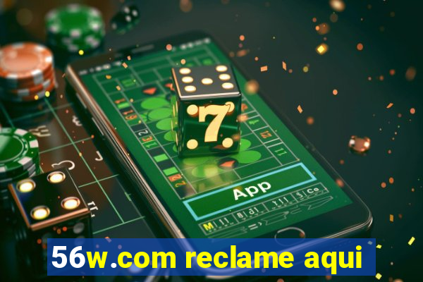 56w.com reclame aqui