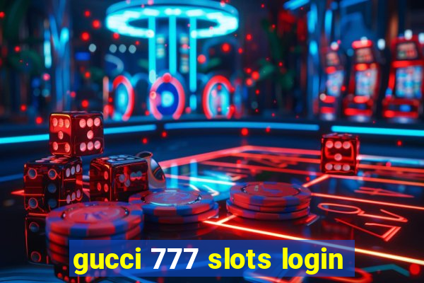 gucci 777 slots login