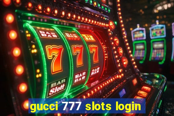 gucci 777 slots login