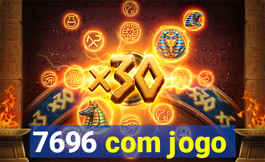 7696 com jogo