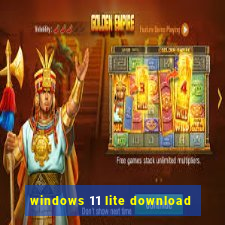 windows 11 lite download