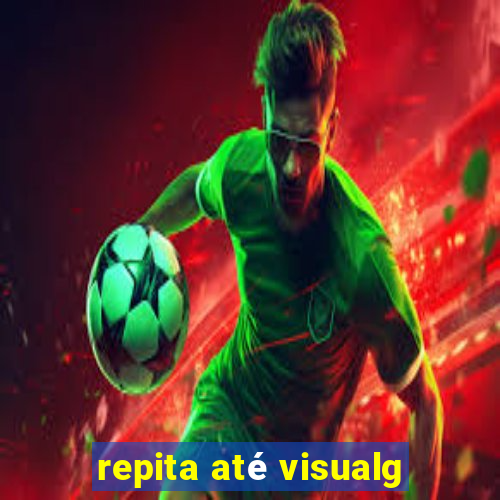 repita até visualg