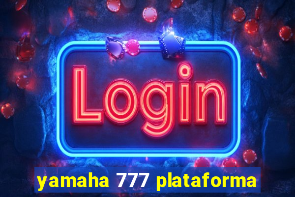 yamaha 777 plataforma