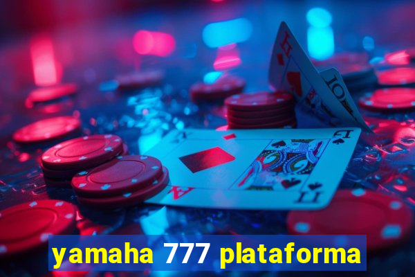 yamaha 777 plataforma