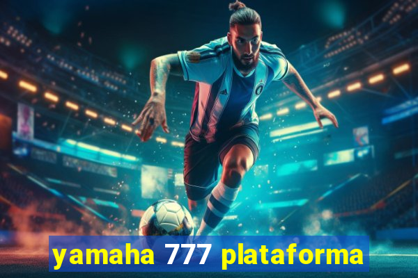 yamaha 777 plataforma