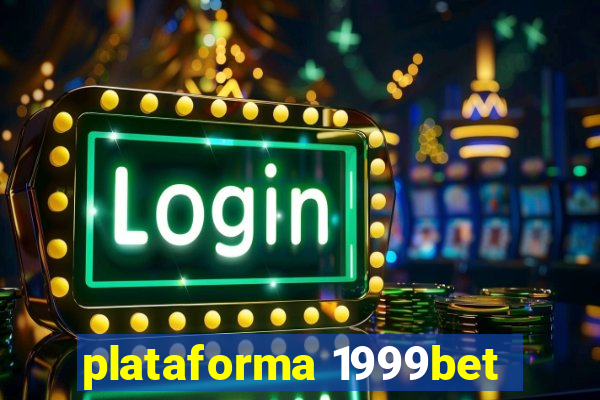 plataforma 1999bet