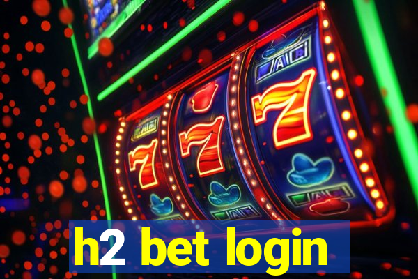 h2 bet login