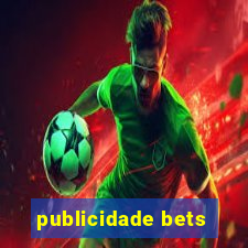 publicidade bets