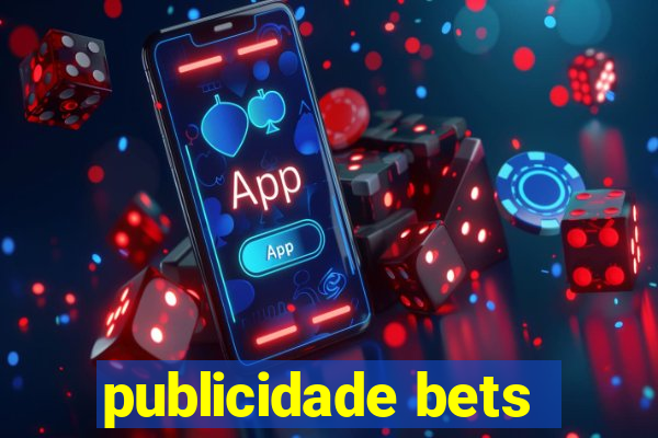 publicidade bets