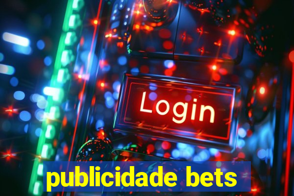 publicidade bets