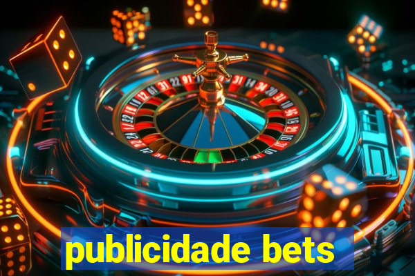 publicidade bets