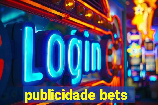 publicidade bets