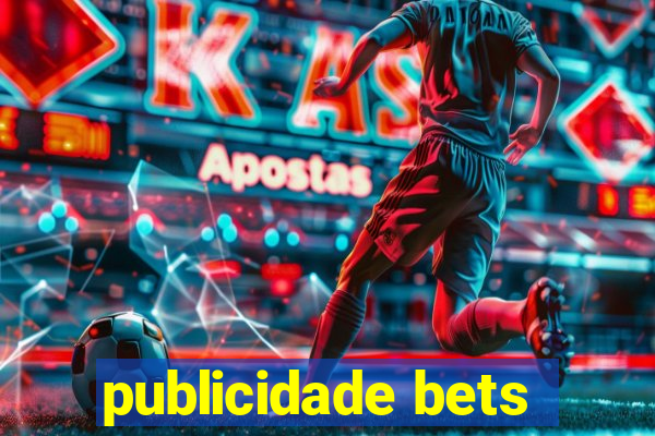 publicidade bets