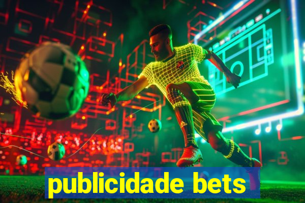 publicidade bets