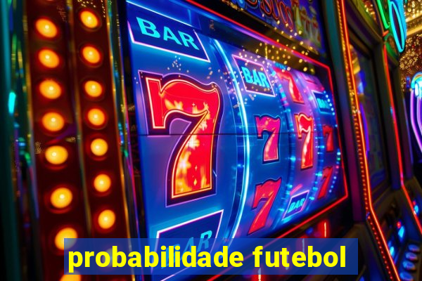 probabilidade futebol