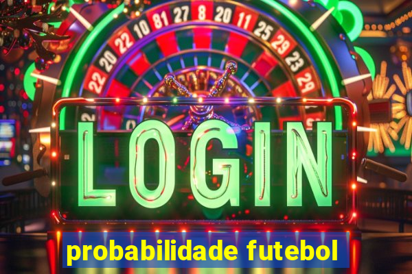 probabilidade futebol