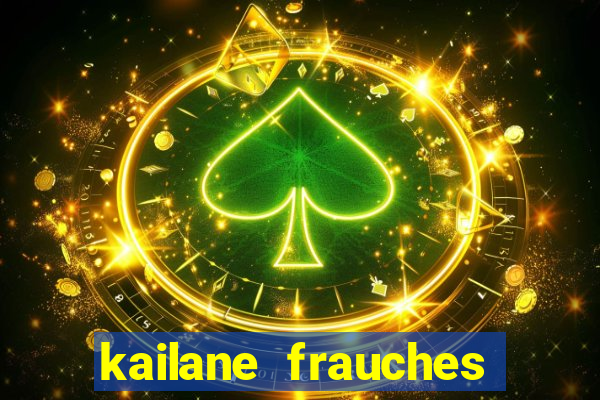 kailane frauches tem filhos