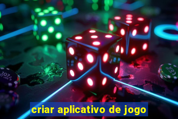 criar aplicativo de jogo