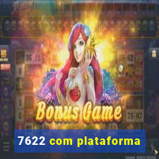 7622 com plataforma