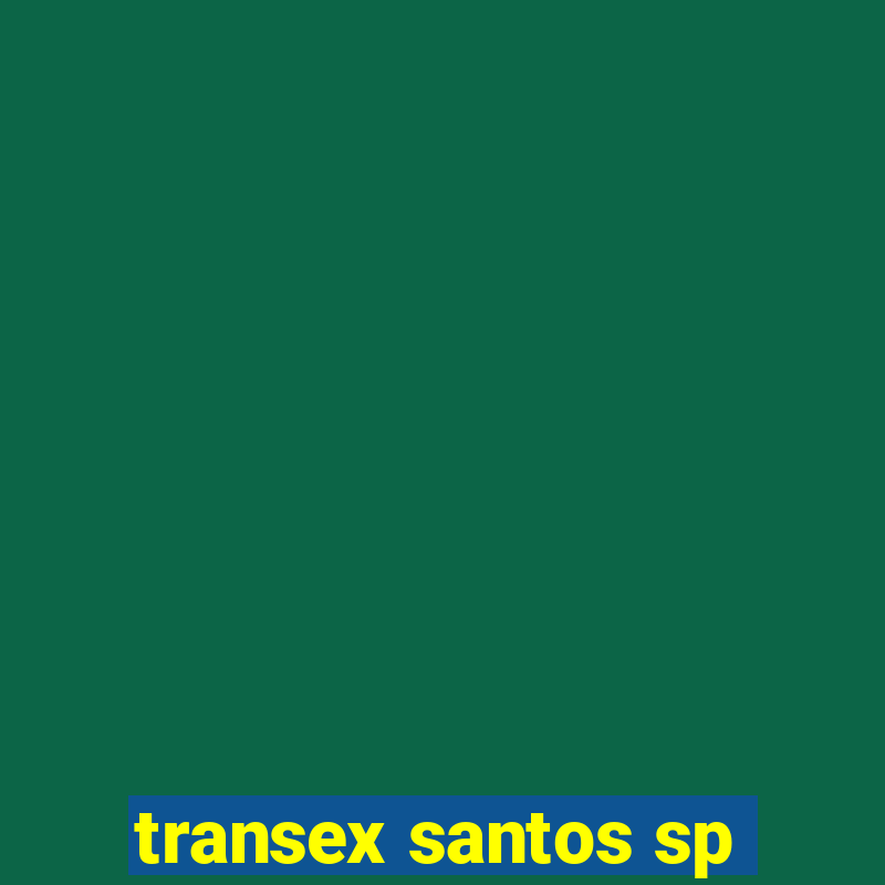 transex santos sp