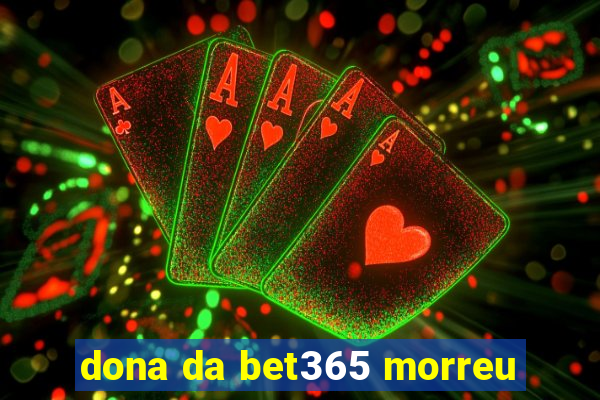 dona da bet365 morreu