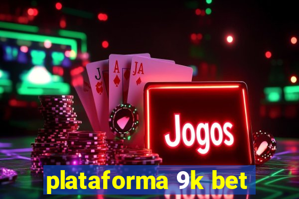 plataforma 9k bet