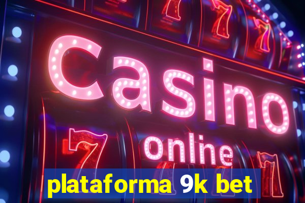 plataforma 9k bet