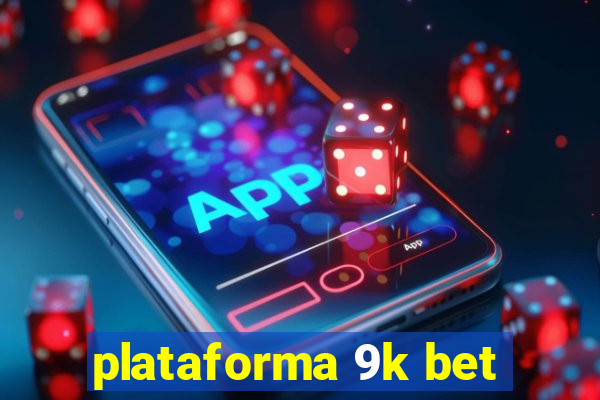 plataforma 9k bet