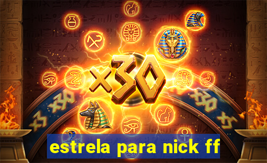 estrela para nick ff