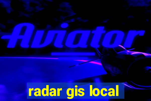 radar gis local