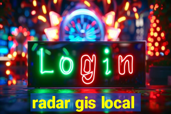 radar gis local