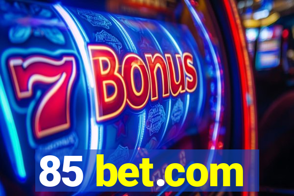 85 bet.com